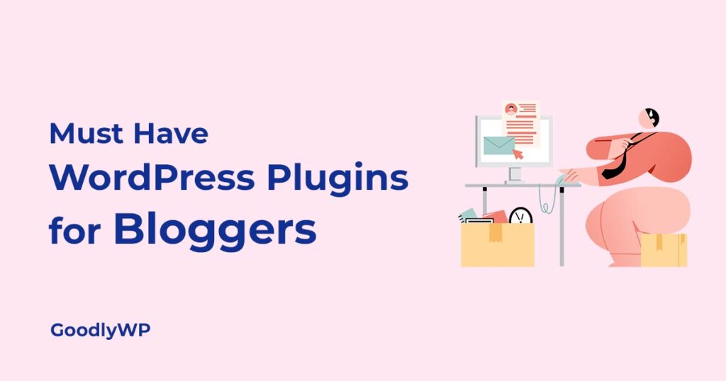 Must have WordPress plugins for Bloggers